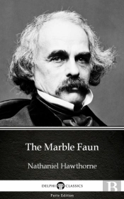Marble Faun By Nathaniel Hawthorne - Delphi Classics (Illustrated)