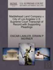 Marblehead Land Company V. City Of Los Angeles U.S. Supreme Court Transcript Of Record With Supporting Pleadings