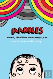 Marbles: Mania, Depression, Michelangelo And Me