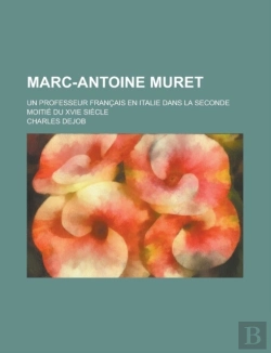 Bertrand.pt - Marc-Antoine Muret; Un Professeur Francais En Italie Dans La Seconde Moitie Du Xvie Siecle