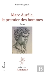 Marc Aurele, Le Premier Des Hommes