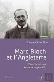 Marc Bloch Et L'Angleterre : Nouvelle Édition Revue Et Augmentée