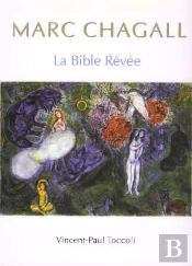 Marc Chagall ; La Bible Rêvée