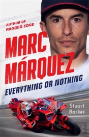 Marc Marquez: Everything Or Nothing