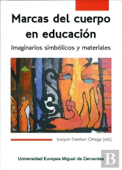Marcas Del Cuerpo En Educacion. Imaginarios Simbolicos Y Materiales