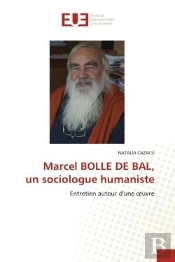 Marcel Bolle De Bal, Un Sociologue Humaniste - Entretien Autour D'Une Oeuvre