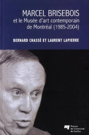 Marcel Brisebois Et Le Musee D Art Contemporain De Montreal 1985 2004
