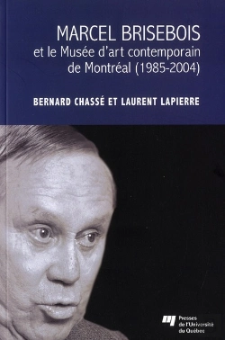 Bertrand.pt - Marcel Brisebois Et Le Musee D Art Contemporain De Montreal 1985 2004