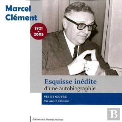 Bertrand.pt - Marcel Clément : Esquisse Inédite D'Une Autobiographie
