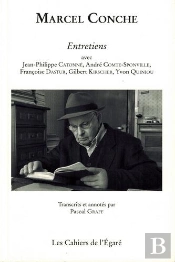 Marcel Conche ; Entretiens Avec Jean-Philippe Catonné, André Comte-Sponville, Françoise Dastur, Gilbert Kirscher, Yvon Quiniou