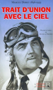 Marcel Doret ; Trait D'Union Avec Le Ciel ; Souvenirs D'Un As De La Voltige