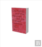 Marcel Duchamp And The Women