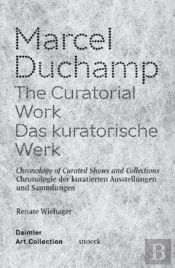 Marcel Duchamp: The Curatorial Work