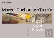 Marcel Duchamp : 'Tu M'' ; Puzzle Upon Puzzle