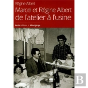 Marcel Et Régine Albert : De L'Atelier À L'Usine