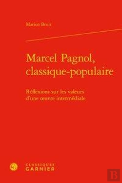 Bertrand.pt - Marcel Pagnol, Classique-Populaire ; Réflexions Sur Les Valeurs D'Une Oeuvre Intermédiale