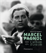 Marcel Pagnol, L'Album D'Une Vie 1895-1974