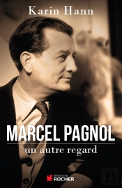 Marcel Pagnol ; Un Autre Regard
