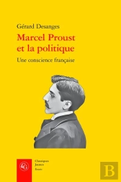 Marcel Proust Et La Politique - Une Conscience Francaise