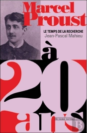 Marcel Proust ; Le Temps De La Recherche