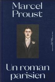 Marcel Proust, Un Roman Parisien