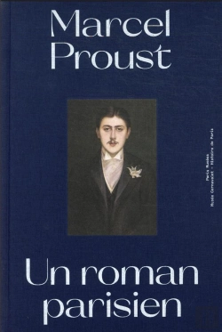 Bertrand.pt - Marcel Proust, Un Roman Parisien