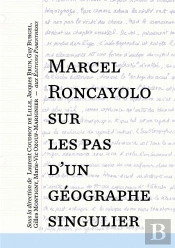 Marcel Roncayolo, Sur Les Pas D'Un Géographe Singulier