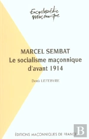 Marcel Sembat ; Le Socialisme Maçonnique D'Avant 1914