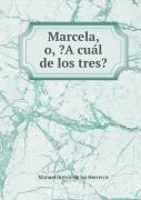 Marcela, O, ?A Cual De Los Tres?