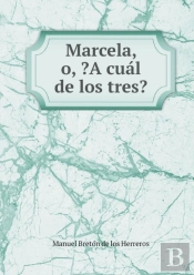 Marcela, O, ?A Cual De Los Tres?