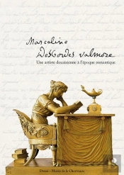 Marceline Desbordes Valmore ; Une Artiste Douaisienne À L'Époque Romantique