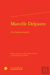 Marcelle Delpastre : Une Femme-Monde