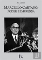Marcello Caetano: Poder e Imprensa