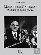 Marcello Caetano: Poder e Imprensa