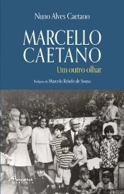Marcello Caetano - Um Outro Olhar