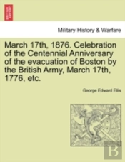 March 17th, 1876. Celebration Of The Cen