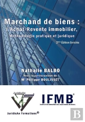 Marchand De Biens : L'Achat-Revente Immobilier, Méthodologie Pratique Et Juridique (2e Édition)