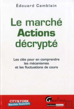 Bertrand.pt - Marche Actions Decrypte. Les Cles Pour En Comprendre Les Mecanismes Et Les Fluctuations De Cours
