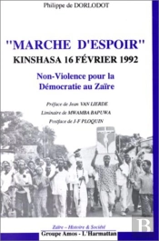 'Marche D'Espoir' Kinshasa 16 Fevrier 1992 ; Non-Violence Pour La Démocratie Au Zaïre