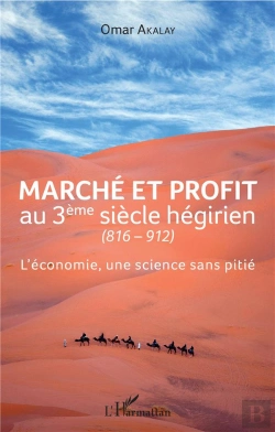 Bertrand.pt - Marché Et Profit Au 3ème Siècle Hégirien (816-912) ; L'Économie Une Science Sans Pitié