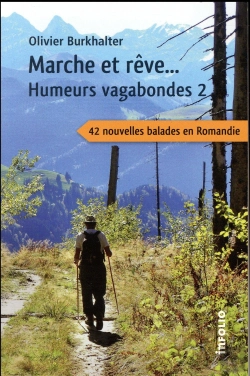 Bertrand.pt - Marche Et Reve... Humeurs Vagabondes Vol.2 42 Nouvelles Balades En Romandie