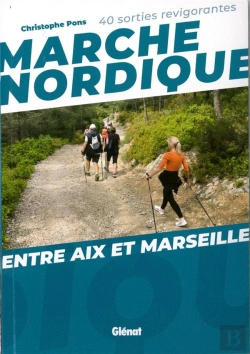 Bertrand.pt - Marche Nordique Entre Aix Et Marseille - 40 Sorties Revigorantes