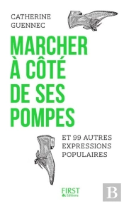 Marcher A Cote De Ses Pompes Et 99 Autres Expressions Du Quotidien Expliquees