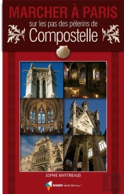 Marcher À Paris ; Sur Les Pas Des Pèlerins De Compostelle