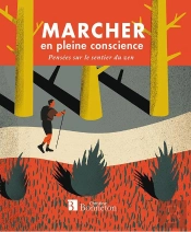 Marcher En Pleine Conscience - Pensees Sur Le Sentier Du Zen