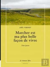 Marcher Est Ma Plus Belle Façon De Vivre : Notes Éparses