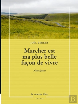 Bertrand.pt - Marcher Est Ma Plus Belle Façon De Vivre : Notes Éparses