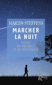 Marcher La Nuit : Textes De Patience Et De Résistance