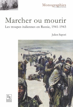 Bertrand.pt - Marcher Ou Mourir ; Les Troupes Italiennes En Russie, 1941-1943