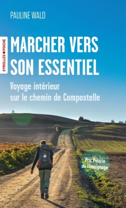 Bertrand.pt - Marcher Vers Son Essentiel : Voyage Intérieur Sur Le Chemin De Compostelle